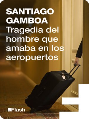 cover image of Tragedia del hombre que amaba en los aeropuertos (Flash Relatos)